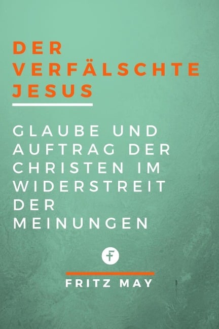 Der verfälschte Jesus - Fritz May