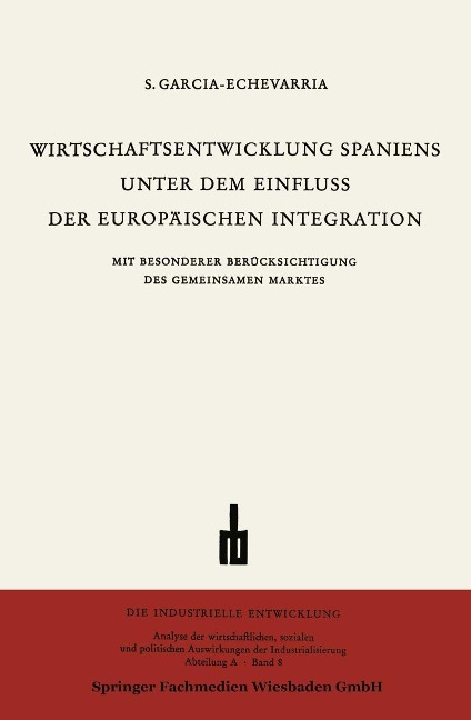 Wirtschaftsentwicklung Spaniens Unter dem Einfluss der Europäischen Integration - Santiago García-Echevarría