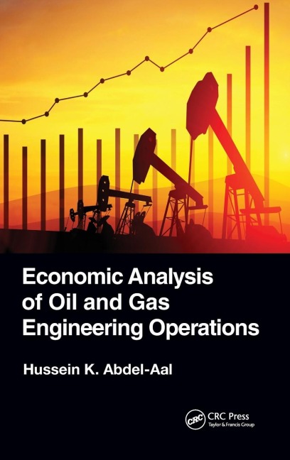 Economic Analysis of Oil and Gas Engineering Operations - Hussein K. Abdel-Aal