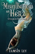 Eine Meerjungfrau mit Herz (Gefährten Für Monster, #3) - Tamsin Ley