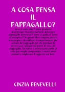 A COSA PENSA IL PAPPPAGALLO? - Cinzia Benevelli