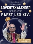 Cover-Bild zum Titel 'Der inoffizielle Adventskalender für Fans von Papst Leo XIV.' von 'Emily Schmid'
