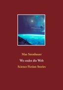 Cover-Bild zum Titel 'Wo endet die Welt' von 'Max Sternbauer'