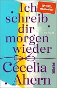 Cover-Bild zum Titel 'Ich schreib dir morgen wieder' von 'Cecelia Ahern'