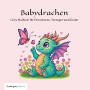 Cover-Bild zum Titel 'Babydrachen - Cozy Malbuch für Erwachsene, Teenager und Kinder' von 'SoniqueColors'