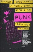Cover-Bild zum Titel 'Quando bruciammo l'Inghilterra! Storia del punk britannico 1980-1984' von 'Ian Glasper'