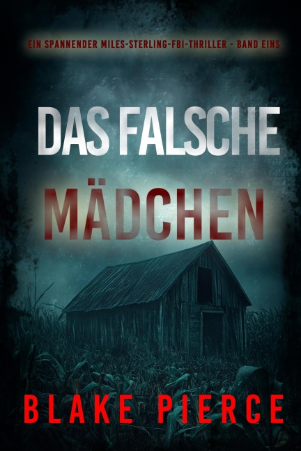 Das Falsche Mädchen (Ein spannender Miles-Sterling-FBI-Thriller - Band Eins) - Blake Pierce