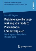 Cover-Bild zum Titel 'Die Markenprofilierungswirkung von Product Placement in Computerspielen' von 'Katrin M. Wegener'