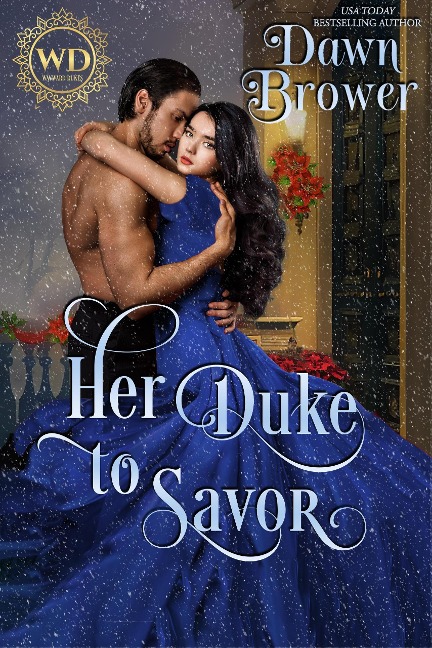 Her Duke to Savor (Wayward Dukes' Alliance, #13) - Dawn Brower