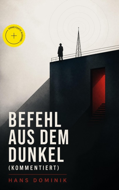 Befehl aus dem Dunkel (Kommentiert) - Hans Dominik