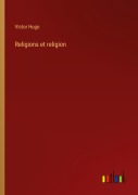 Cover-Bild zum Titel 'Religions et religion' von 'Victor Hugo'