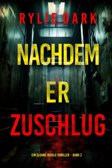 Nachdem er zuschlug (Ein Sloane-Riddle-Thriller - Band 2) - Rylie Dark