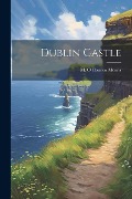 Cover-Bild zum Titel 'Dublin Castle' von 'M. O'Connor Morris'