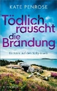 Cover-Bild zum Titel 'Tödlich rauscht die Brandung' von 'Kate Penrose'