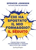 Cover-Bild zum Titel 'Chi ha spostato il mio formaggio? Il seguito. Liberati dagli schemi per raggiungere il successo nella vita e nel lavoro' von 'Spencer Johnson'