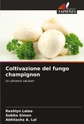 Cover-Bild zum Titel 'Coltivazione del fungo champignon' von 'Reshlyn Laloo, Sobita Simon, Abhilasha A. Lal'