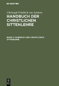 Cover-Bild zum Titel 'Christoph Friedrich von Ammon: Handbuch der christlichen Sittenlehre. Band 2' von 'Christoph Friedrich Von Ammon'