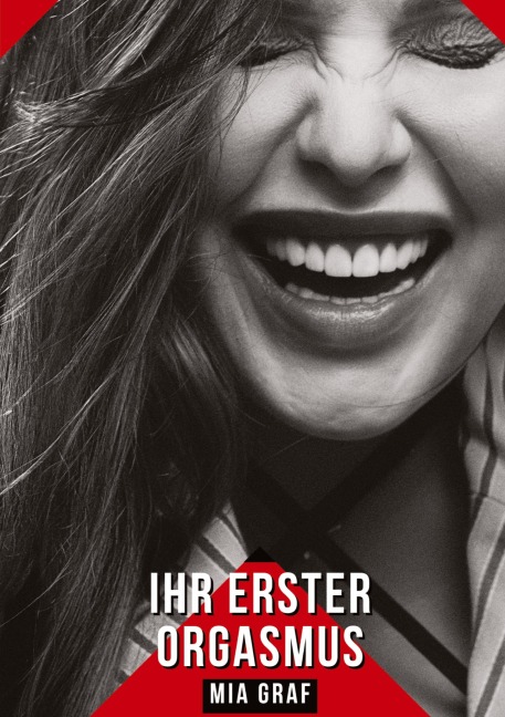 Ihr erster Orgasmus - Mia Graf