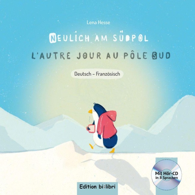 Neulich am Südpol. Kinderbuch Deutsch-Französisch mit Audio-CD - Lena Hesse