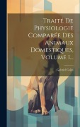 Cover-Bild zum Titel 'Traité De Physiologie Comparée Des Animaux Domestiques, Volume 1...' von 'Gabriel Colin'