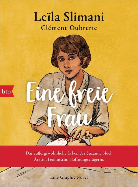 Eine freie Frau. Das außergewöhnliche Leben der Suzanne Noël. Ärztin. Feministin. Hoffnungsträgerin - Leïla Slimani