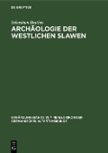Archäologie der westlichen Slawen - Sebastian Brather
