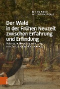 Cover-Bild zum Titel 'Der Wald in der Frühen Neuzeit zwischen Erfahrung und Erfindung' von ''