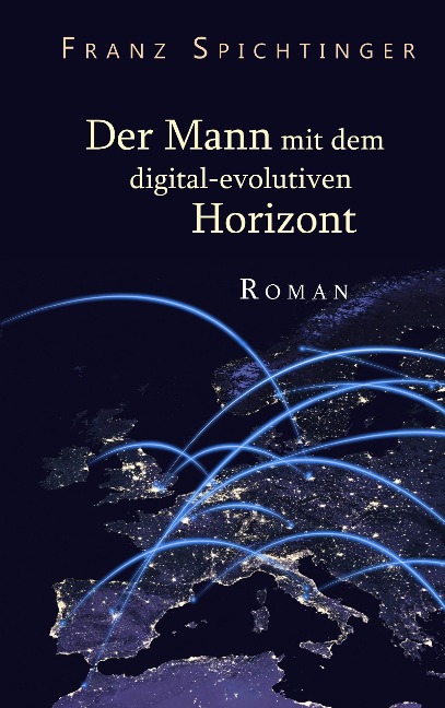 Der Mann mit dem digital-evolutiven Horizont - Franz Spichtinger