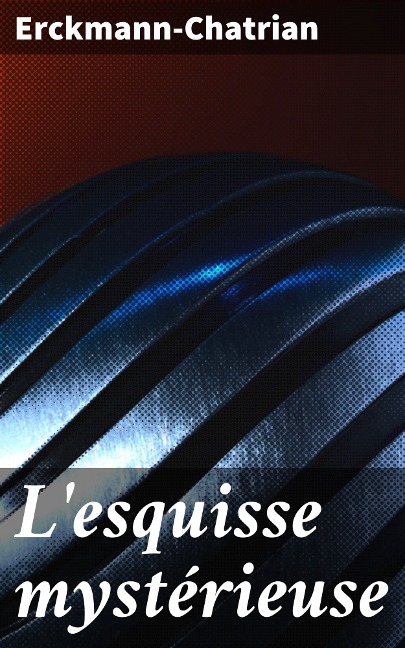 L'esquisse mystérieuse - Erckmann-Chatrian