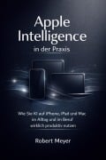 Cover-Bild zum Titel 'Apple Intelligence in der Praxis' von 'Robert Meyer'