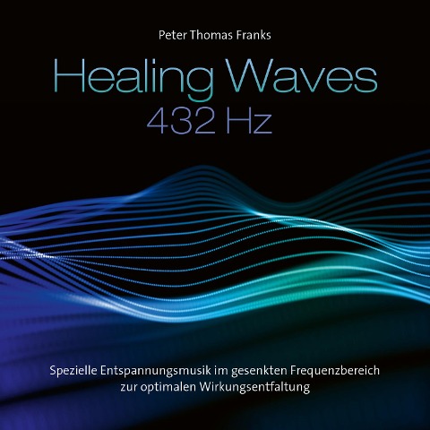 Heaing Waves / Heilende Wellen 432 Hz - Peter Thomas Franks