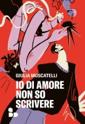 Cover-Bild zum Titel 'Io di amore non so scrivere' von 'Giulia Muscatelli'