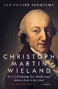 Cover-Bild zum Titel 'Christoph Martin Wieland' von 'Jan Philipp Reemtsma'