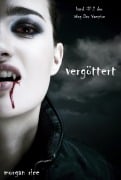 Cover-Bild zum Titel 'Vergöttert (Der Weg der Vampire - Band 2)' von 'Morgan Rice'