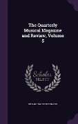 Cover-Bild zum Titel 'The Quarterly Musical Magazine and Review, Volume 5' von 'Richard Mackenzie Bacon'
