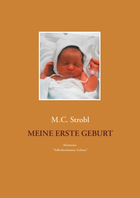 Meine erste Geburt - M. C. Strobl