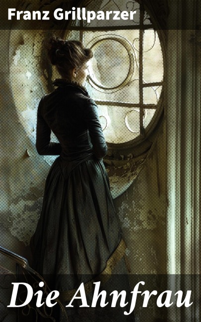 Die Ahnfrau - Franz Grillparzer