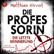 Cover-Bild zum Titel 'Die Professorin - Die letzte Erinnerung' von 'Matthias Ernst'