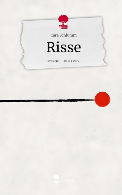 Risse. Life is a Story - story.one - Cara Schlumm