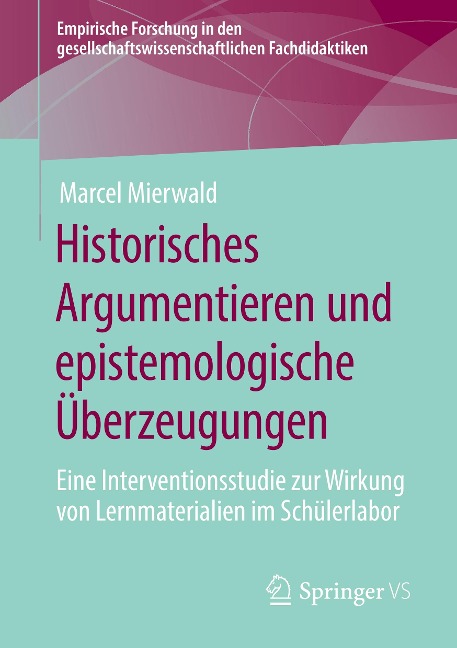 Historisches Argumentieren und epistemologische Überzeugungen - Marcel Mierwald