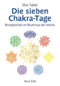 Cover-Bild zum Titel 'Die sieben Chakra-Tage' von 'Shai Tubali'