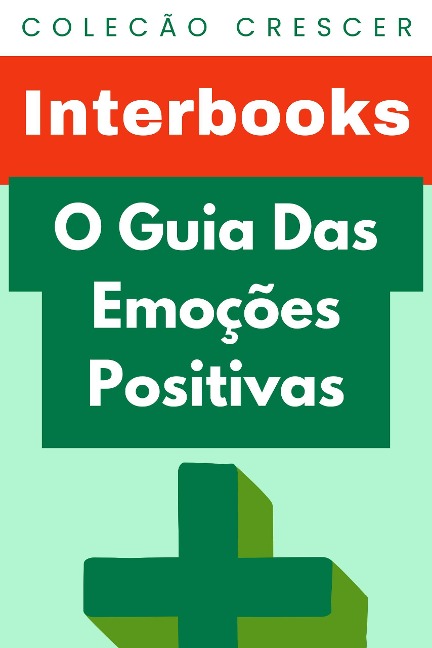 O Guia Das Emoções Positivas (Coleção Crescer, #3) - Interbooks