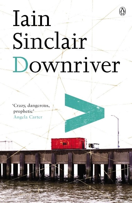 Downriver - Iain Sinclair