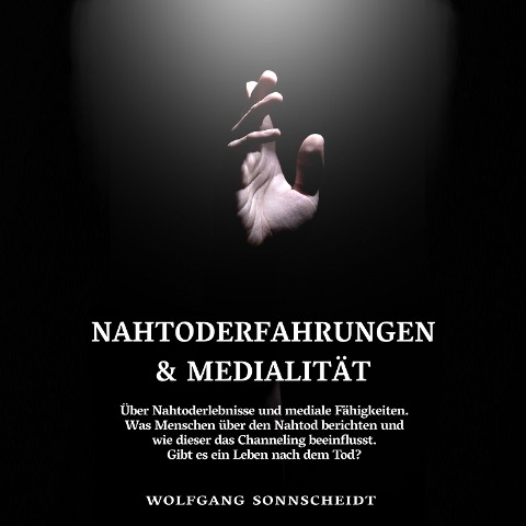Nahtoderfahrungen & Medialität - Wolfgang Sonnscheidt