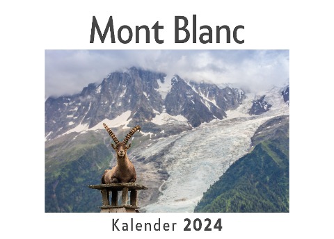 Mont Blanc (Wandkalender 2024, Kalender DIN A4 quer, Monatskalender im Querformat mit Kalendarium, Das perfekte Geschenk) - Anna Müller