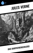 Cover-Bild zum Titel 'Das Karpathenschloß' von 'Jules Verne'