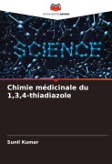 Cover-Bild zum Titel 'Chimie médicinale du 1,3,4-thiadiazole' von 'Sunil Kumar'