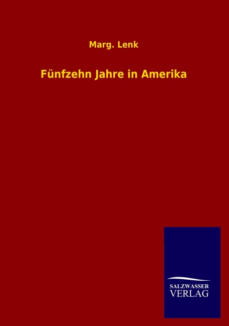 Fünfzehn Jahre in Amerika - Marg. Lenk
