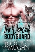 Ihr Werewolf Bodyguard (Werwolf Wächter Romantik Serie, #1) - Jodi Vaughn