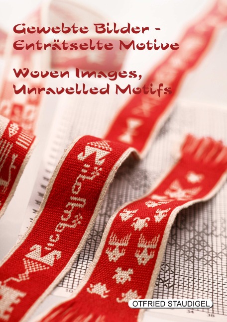 Gewebte Bilder Enträtselte Motive / Woven Images Unravelled Motifs - Otfried Staudigel
